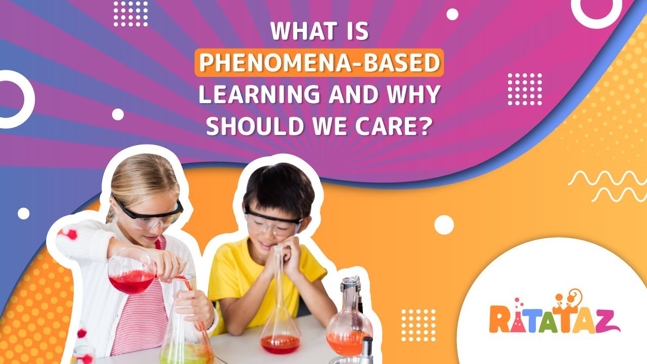 What Is Phenomena-Based Learning and Why Should We Care?