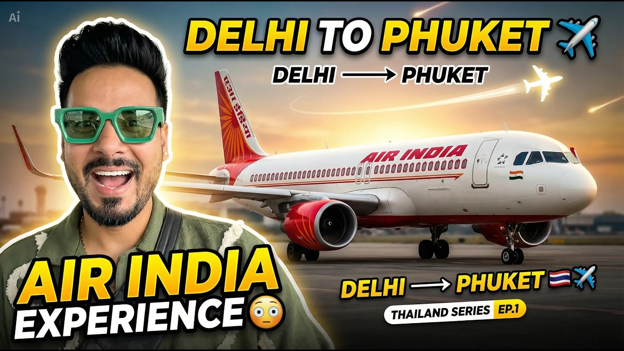 Delhi to Phuket Journey 🇮🇳➡️🇹🇭 | Air India Flight Vlog | Ep.1 Thailand