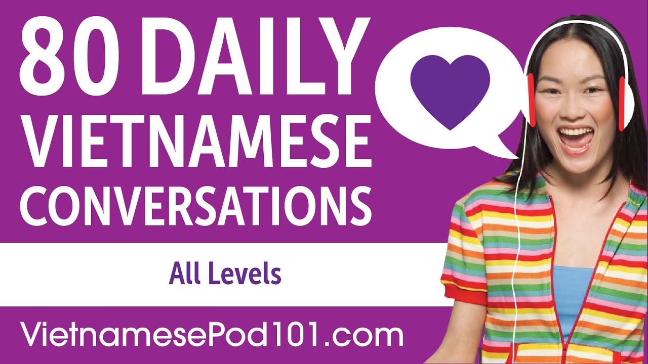 2 Hours of Daily Vietnamese Conversations - Vietnamese Practice for ALL Learners