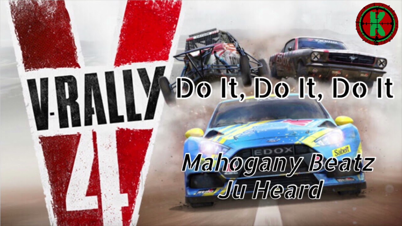 Do It, Do It, Do It - Mahogany Beatz (feat. Ju Heard) - V-Rally 4