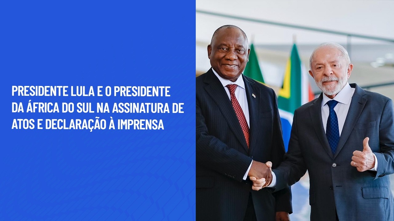 Presidente Lula e o presidente da África do Sul na assinatura de atos e declaração à imprensa