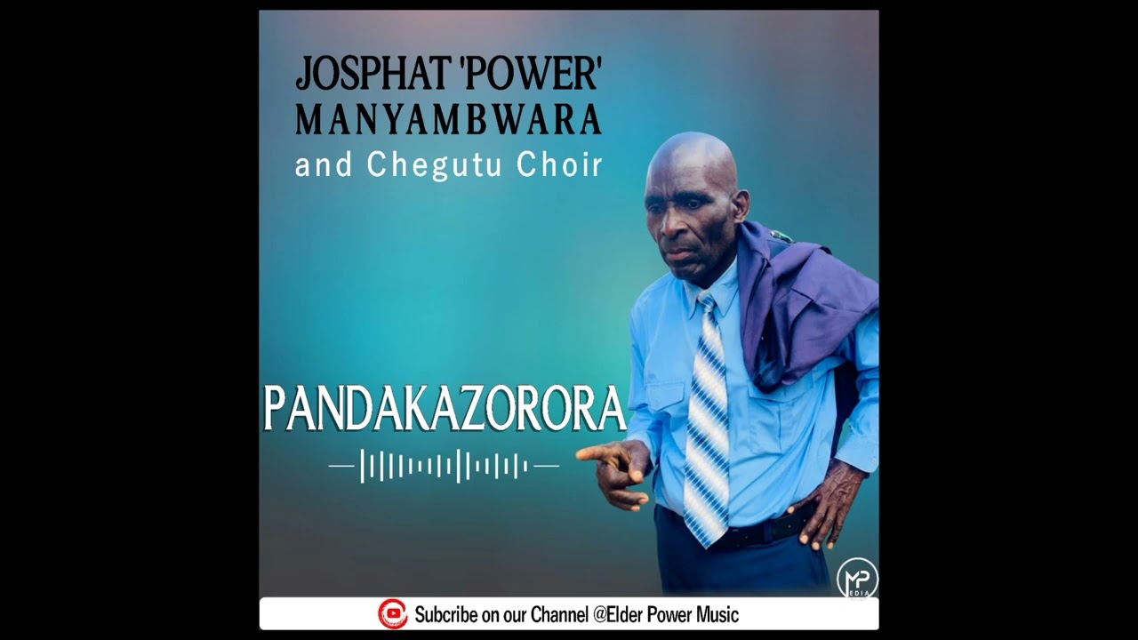 Josphat 'Power' Manyambwara and Chegutu Choir - Pandakazorora [Official Audio]