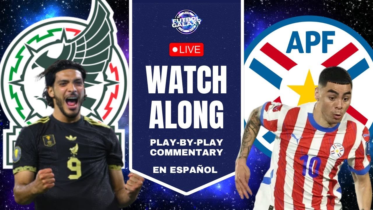 MEXICO 1-2 PARAGUAY | LIVE Play-by-Play Commentary [En Español]