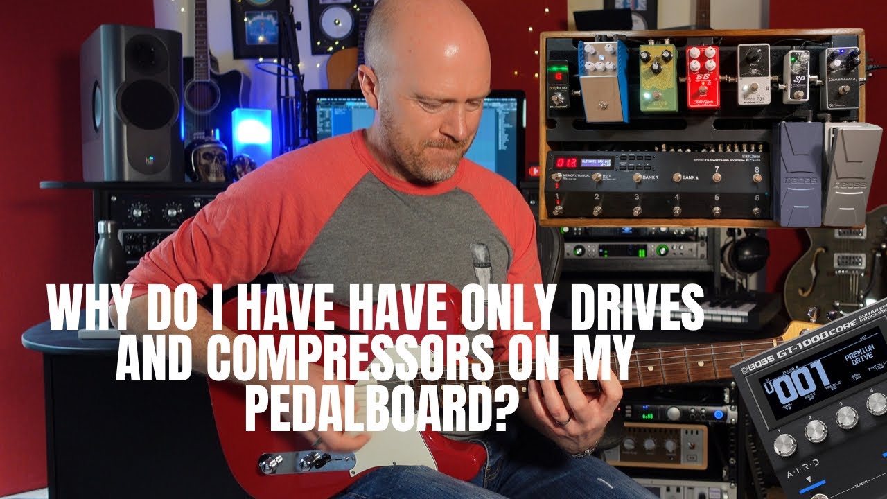 Why Are There Only Overdrives And Compressors On My PedalBoard?