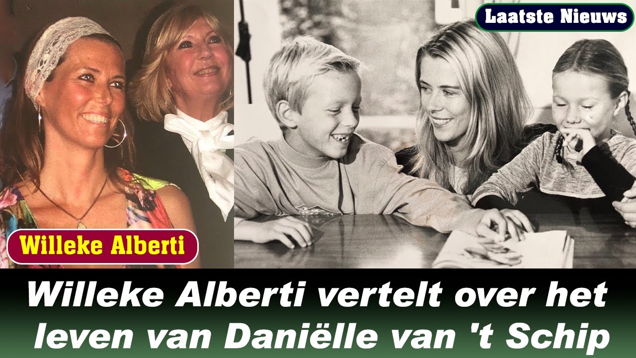 Willeke Alberti vertelt over het leven van Daniëlle van 't Schip: Ze gaat dieper dan haar vrienden