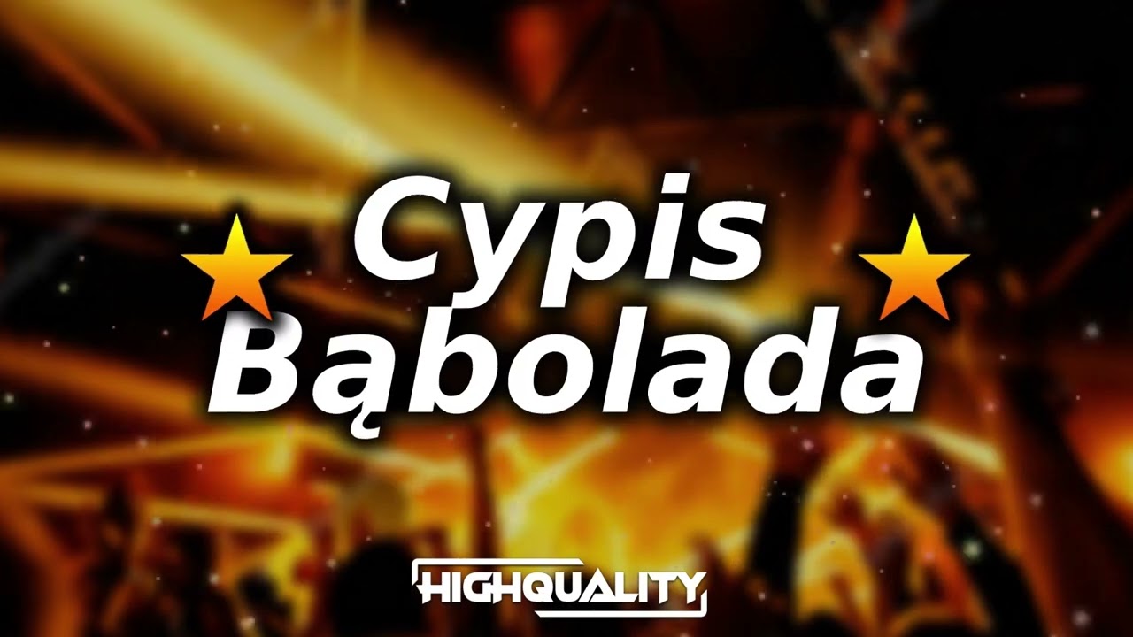 Cypis - Bąbolada (BOOTLEG/REMIX 2024) highquality