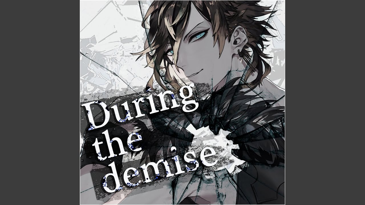 During the demise