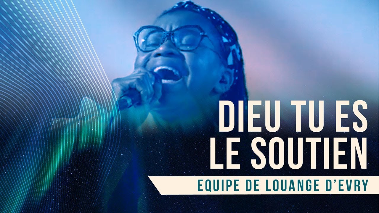Dieu tu es le soutien de mon coeur /Je n'ai que TOI - &Eacute;quipe de Louange d'Evry - 4K