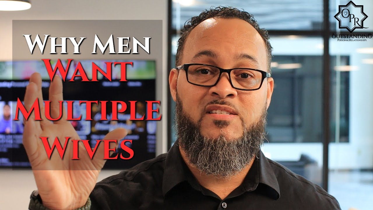 Why Men Want Multiple Wives: ANSWERED Vid 01