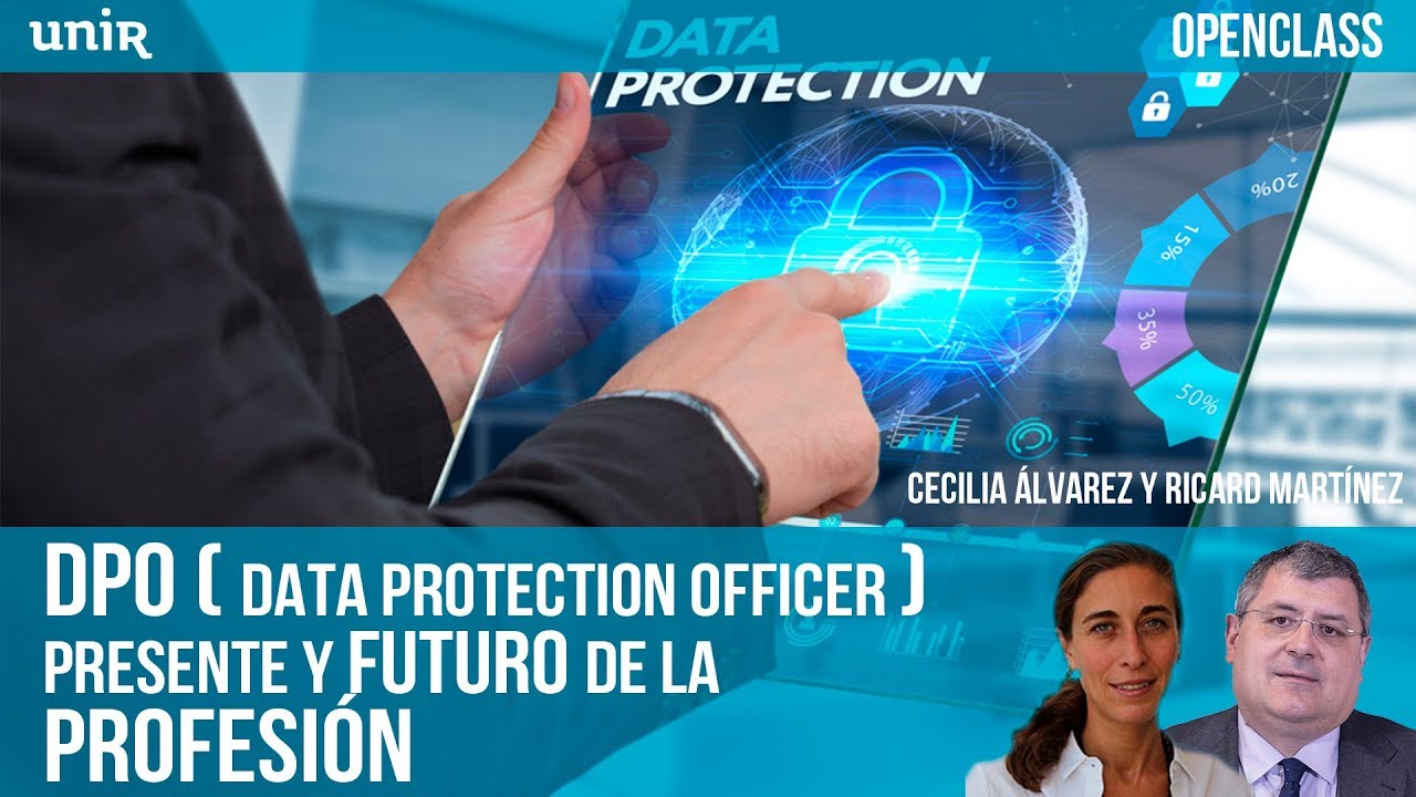 DPO (Data Protection Officer). Presente y futuro de la profesión | UNIR OPENCLASS