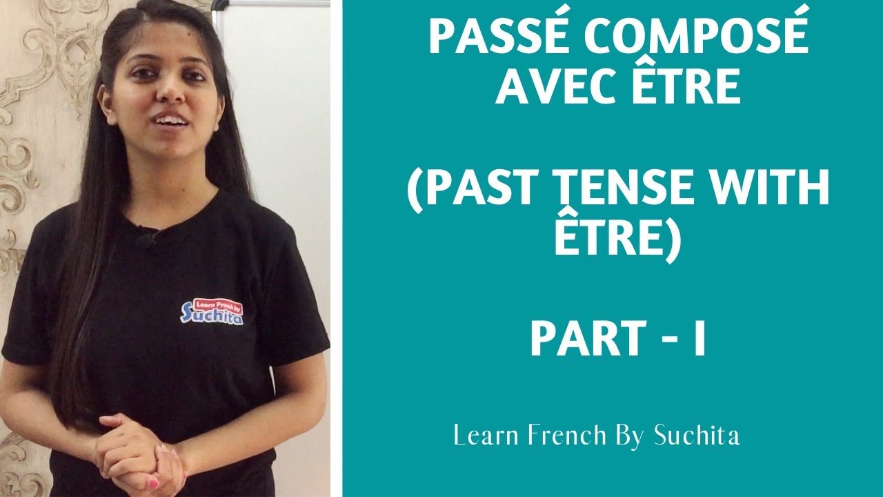 Learn French Grammar - Passé Composé avec être (Past tense with être)1/2 By Suchita | +91-8920060461
