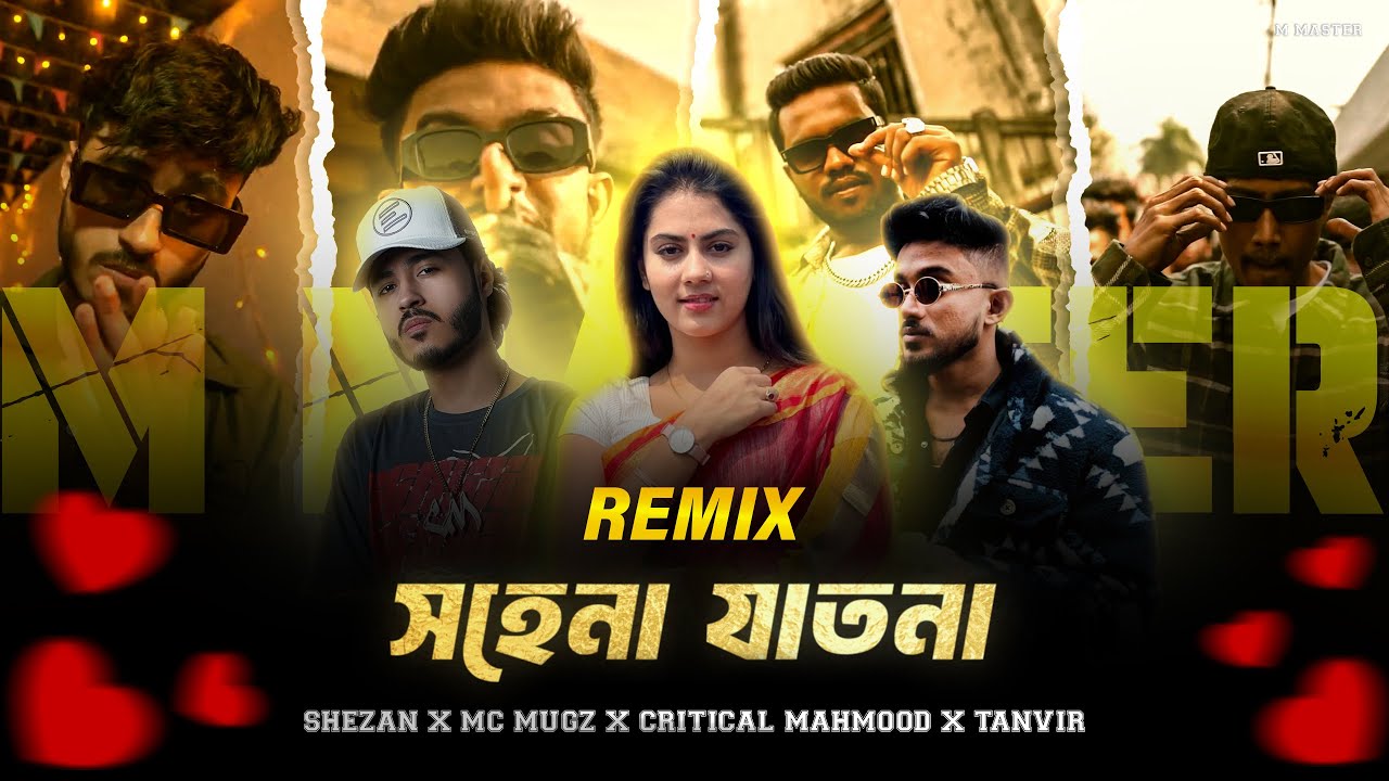 সহেনা যাতনা - SHEZAN X Mc Mugz X Critical Mahmood X TANVIR | M MASTER | Remix 2025