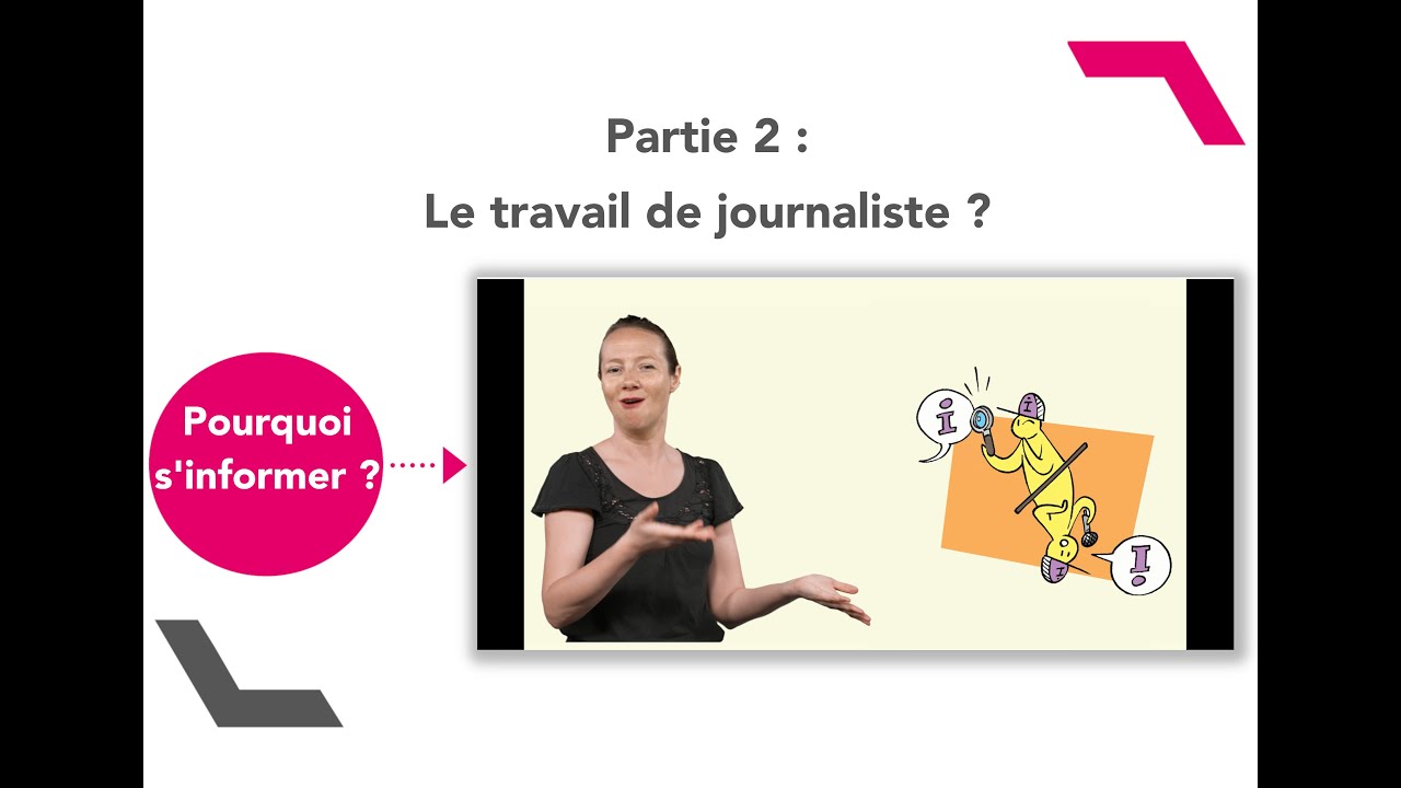 Pourquoi s'informer ? Partie 2 - Le travail de journaliste ?