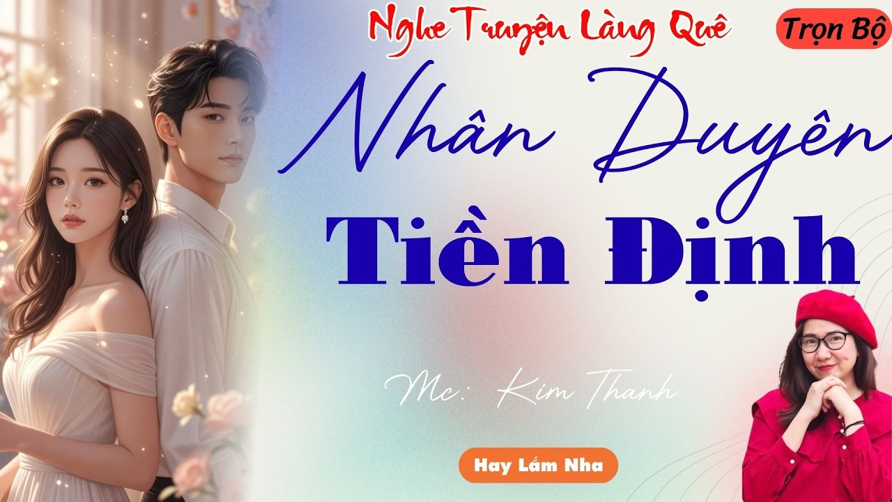 NGHE TRUYỆN LÀNG QUÊ:NHÂN DUYÊN TIỀN ĐỊNH  | TỔNG HỢP TRUYỆN HAY NHẤT .