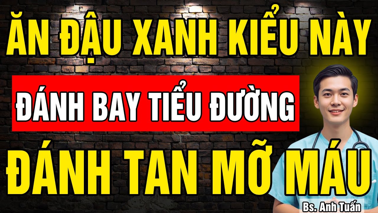 5 Cách ăn Đậu Xanh Đánh Bay Tiểu Đường và Đánh Tan Mỡ Máu mà không cần thuốc | sức khỏe tuổi già