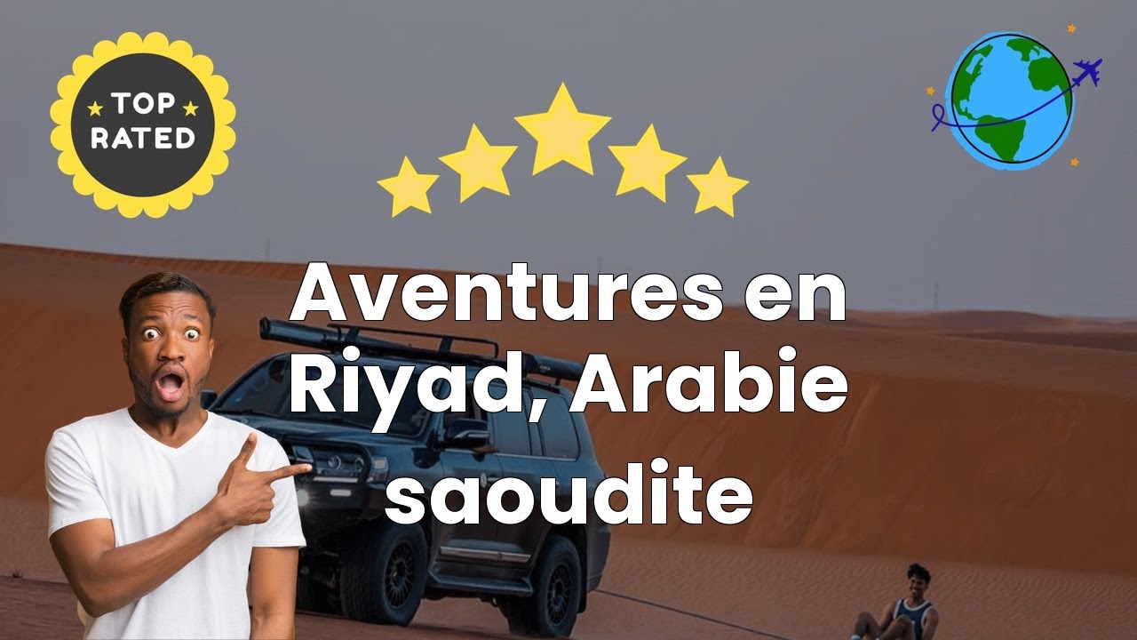 Aventures en Riyad, Arabie saoudite