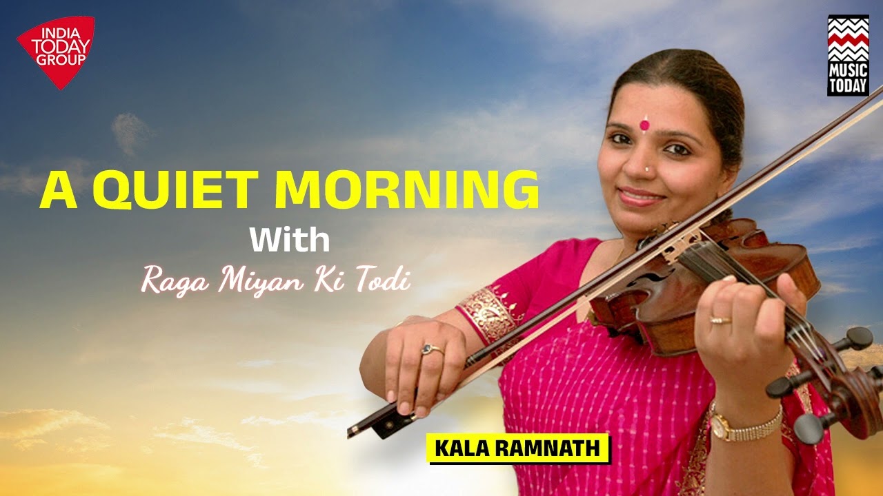 A Quiet Morning with Raga Miyan Ki Todi - Kala Ramnath | Music Today