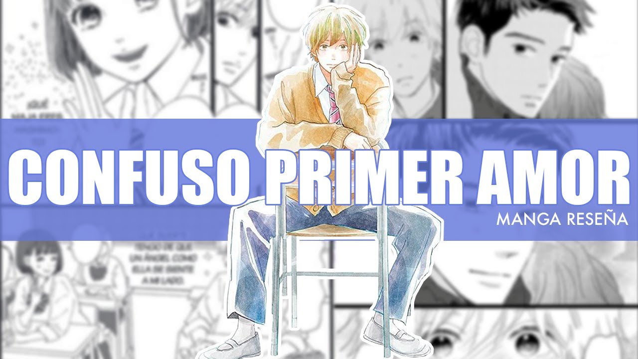Mi opinión sincera sobre 'Confuso Primer Amor' | Manga Reseña