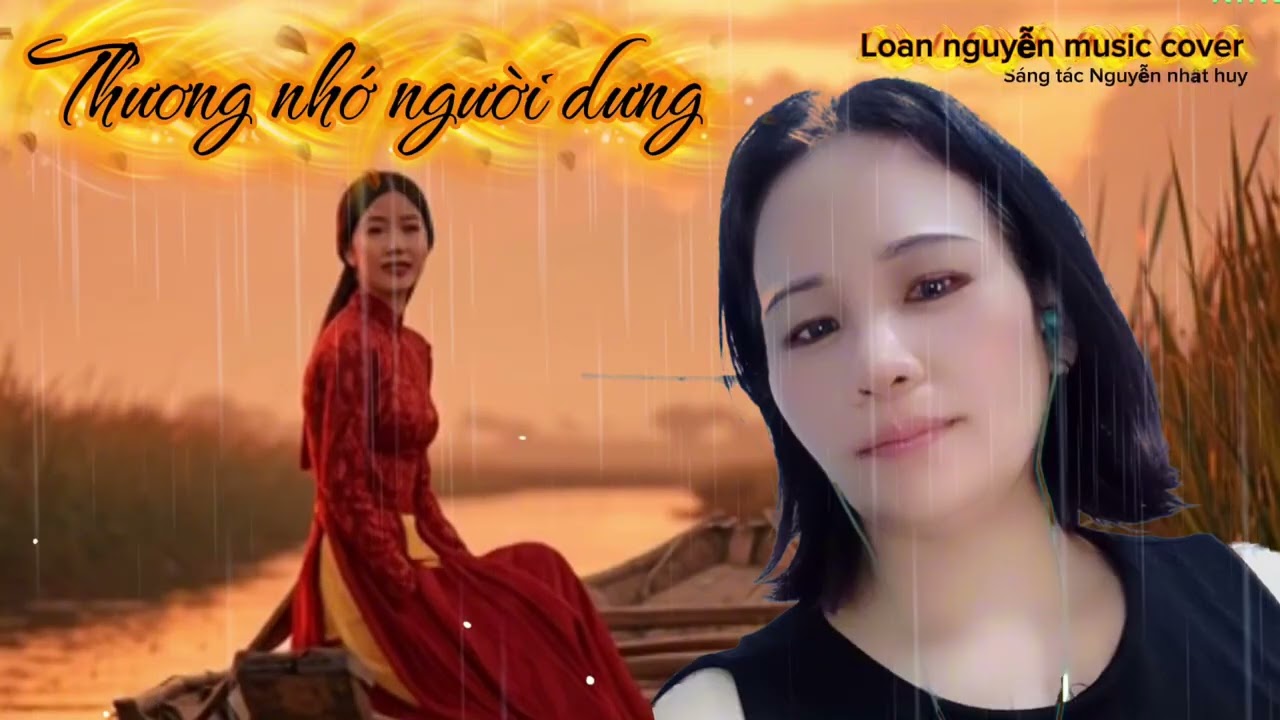 THƯƠNG NHỚ NGƯỜI DƯNG - st NGUYỄN NHẤT HUY - LOAN NGUYỄN MUSIC cover