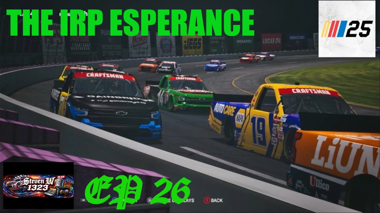 THE IRP ESPERANCE NASCAR 25 CARERR EP 26