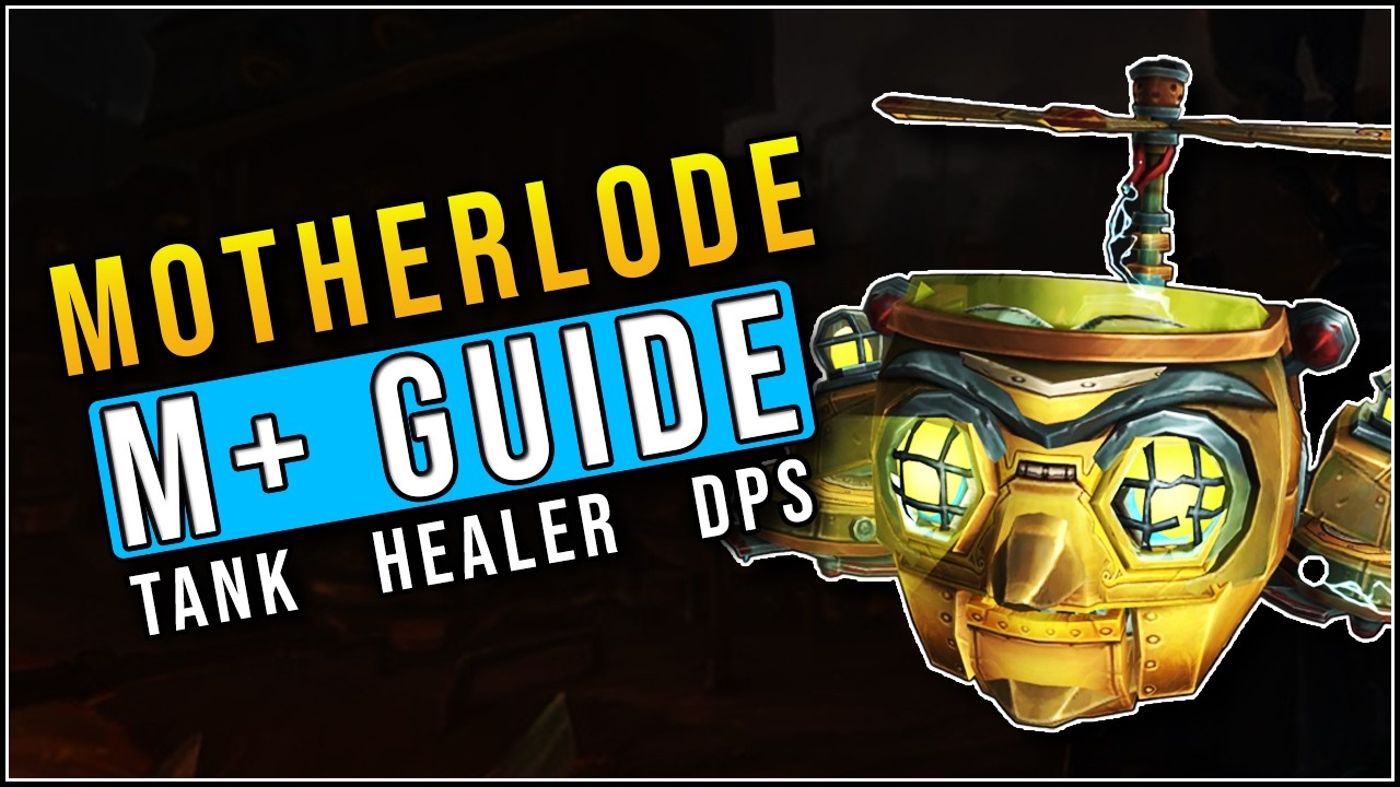 The Motherlode Mythic Plus Guide for Tanks Healers and DPS
