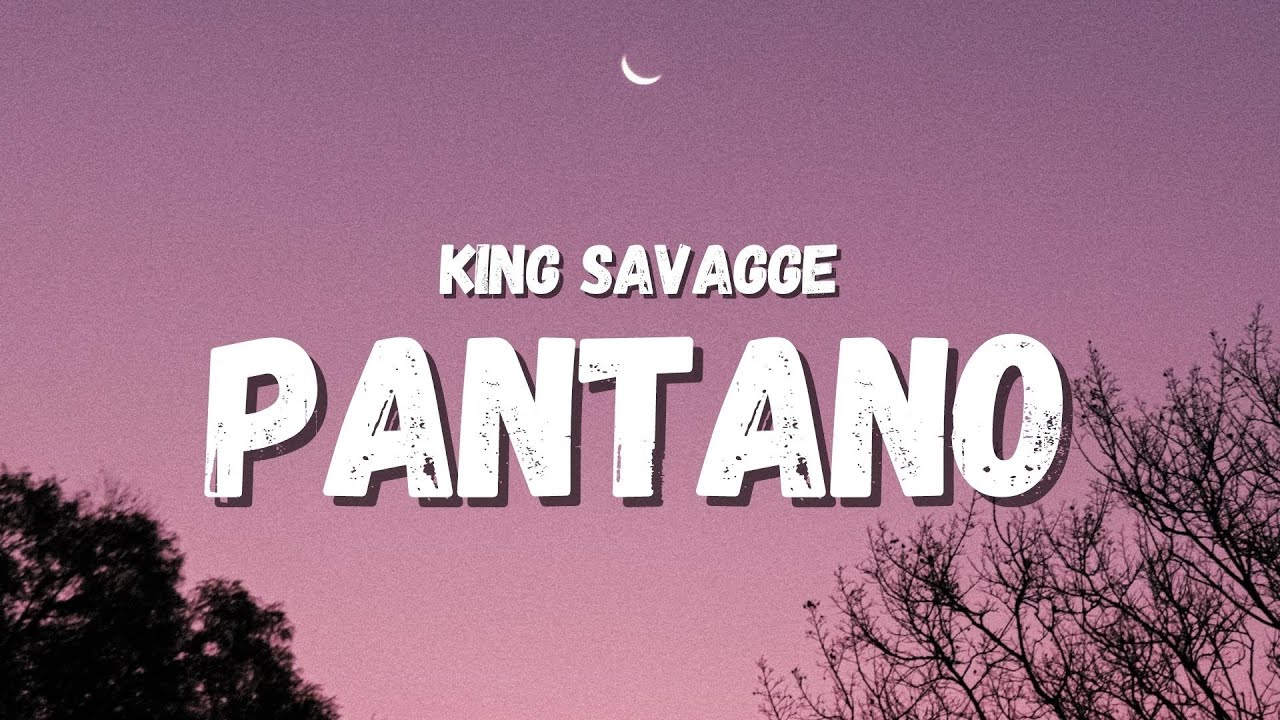 King Savagge - Pantano (Letra) (TikTok Song) | quemando una l y bajando pa'l pantano