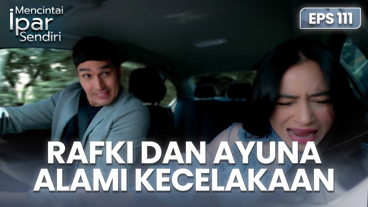 Rafki Dan Ayuna Kecelakaan Akibat Rem Blong | MENCINTAI IPAR SENDIRI | EPS. 111 (3/4)
