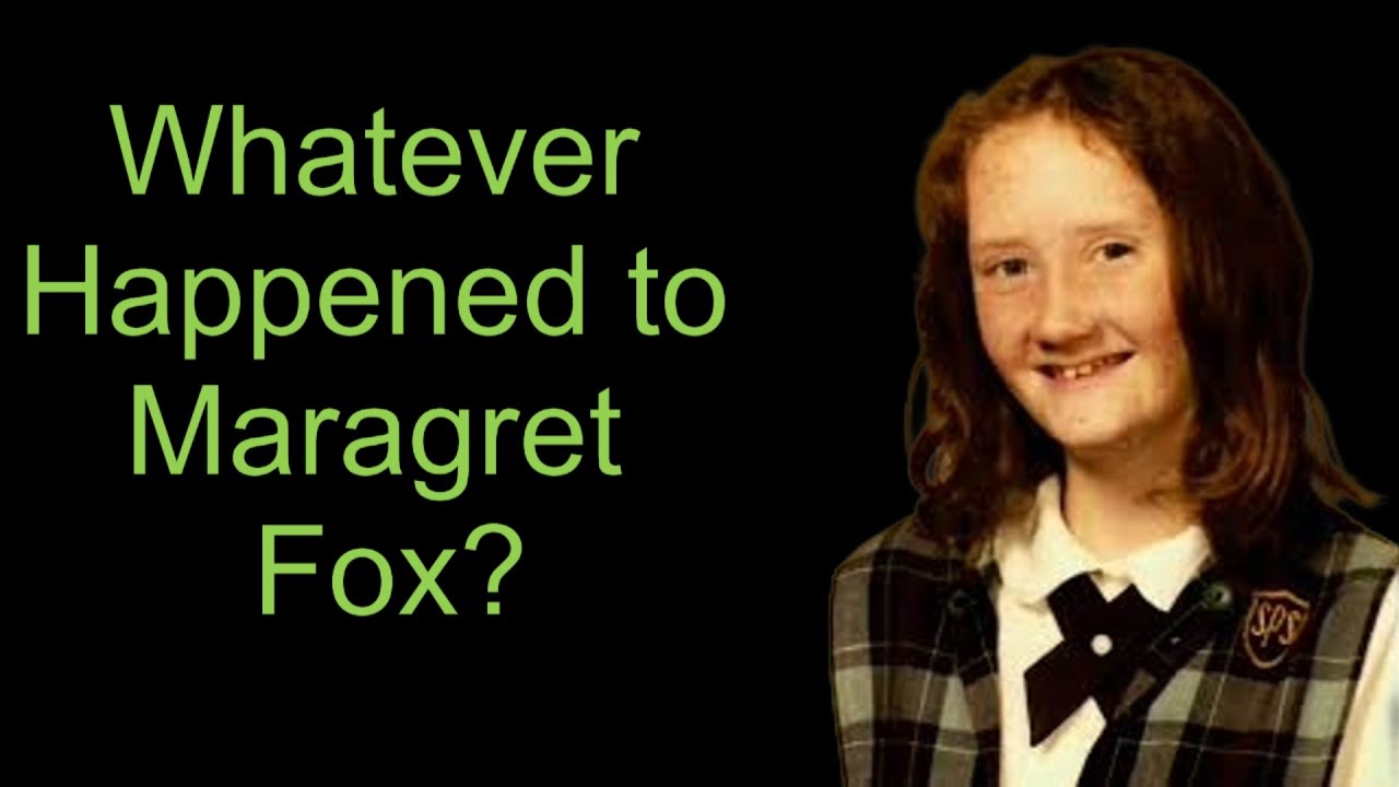 Whatever Happened to Maragret Fox?