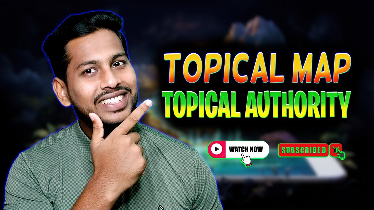 Topical Map & Topical Authority Explained by Sajjad Hossain | Semantic SEO Part - 5