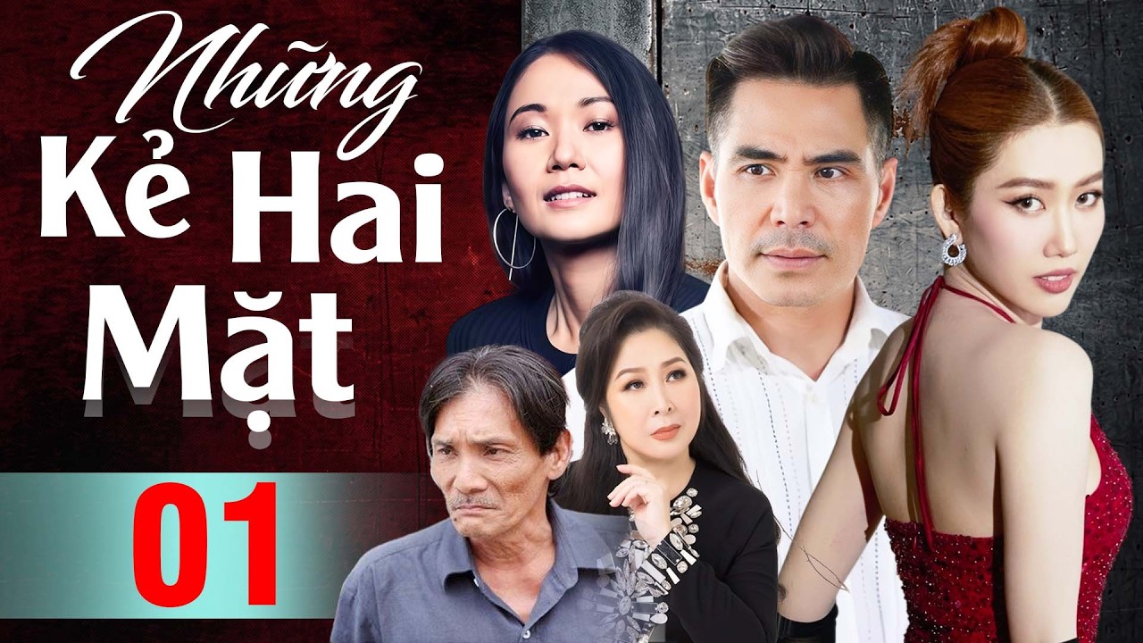 Phim Việt Nam Hay Nhất | Những Kẻ Hai Mặt - Tập 01 | Phim T&acirc;m L&yacute; X&atilde; Hội Việt Nam Mới Nhất