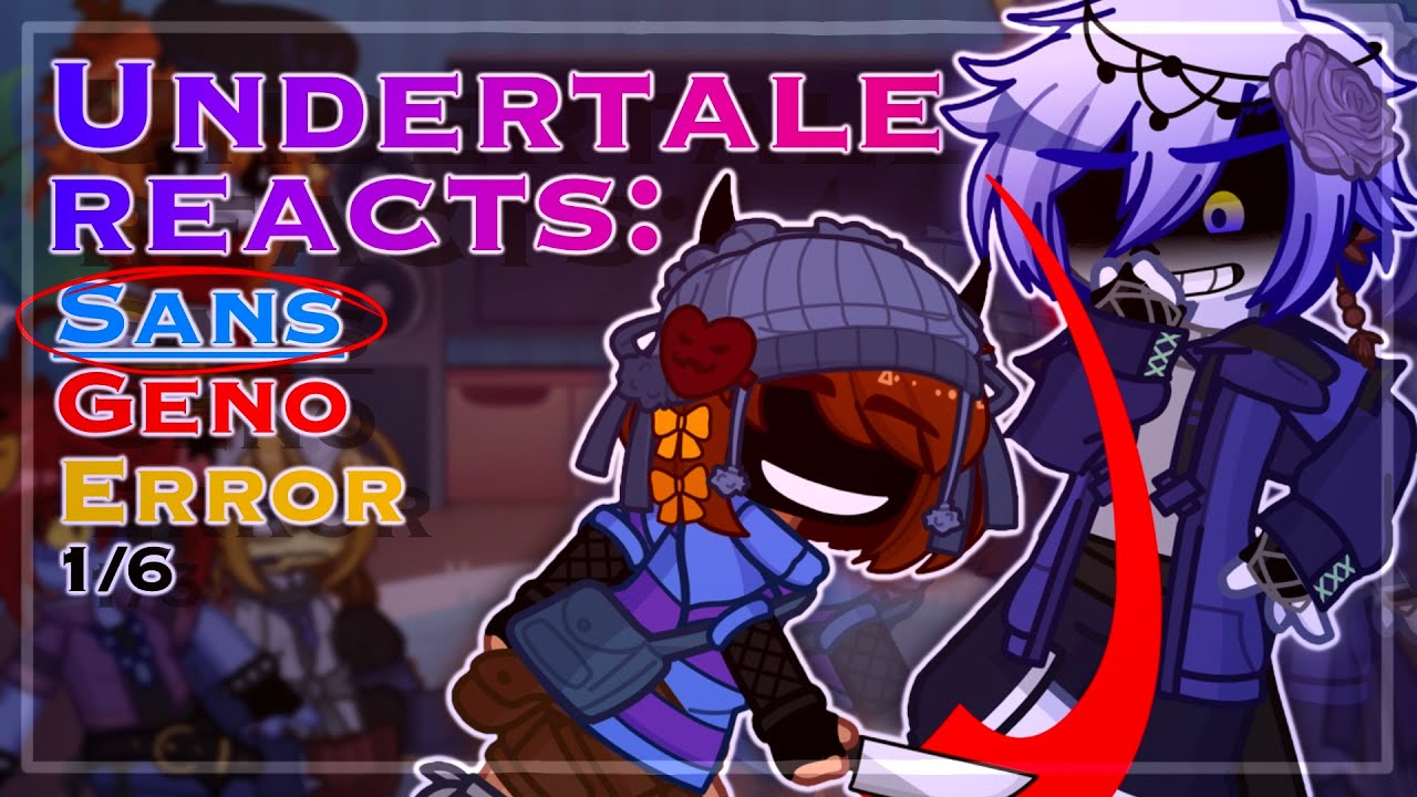 Undertale Reacts: Sans, Geno, Error || Aftertale AU || Pt. 1/6
