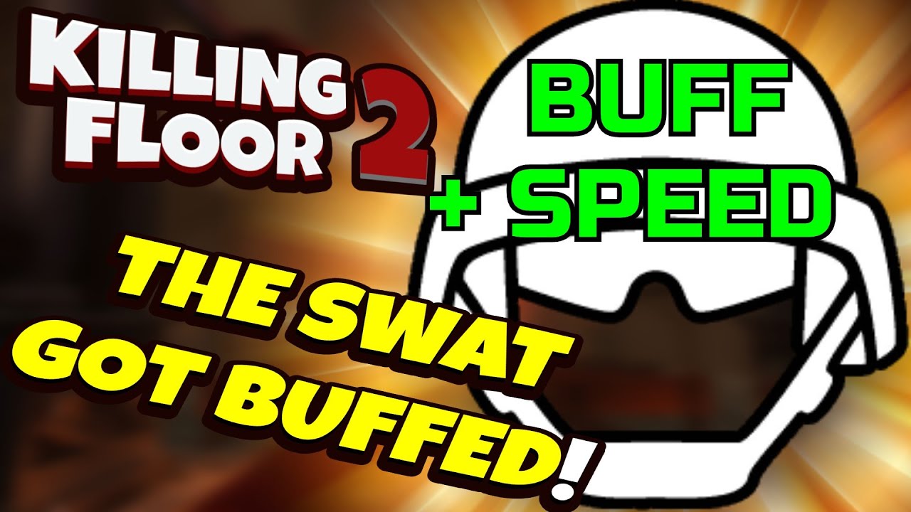 Killing Floor 2 | THE SWAT PERK IS NOT THAT BAD ANYMORE! - Swat Buffs!
