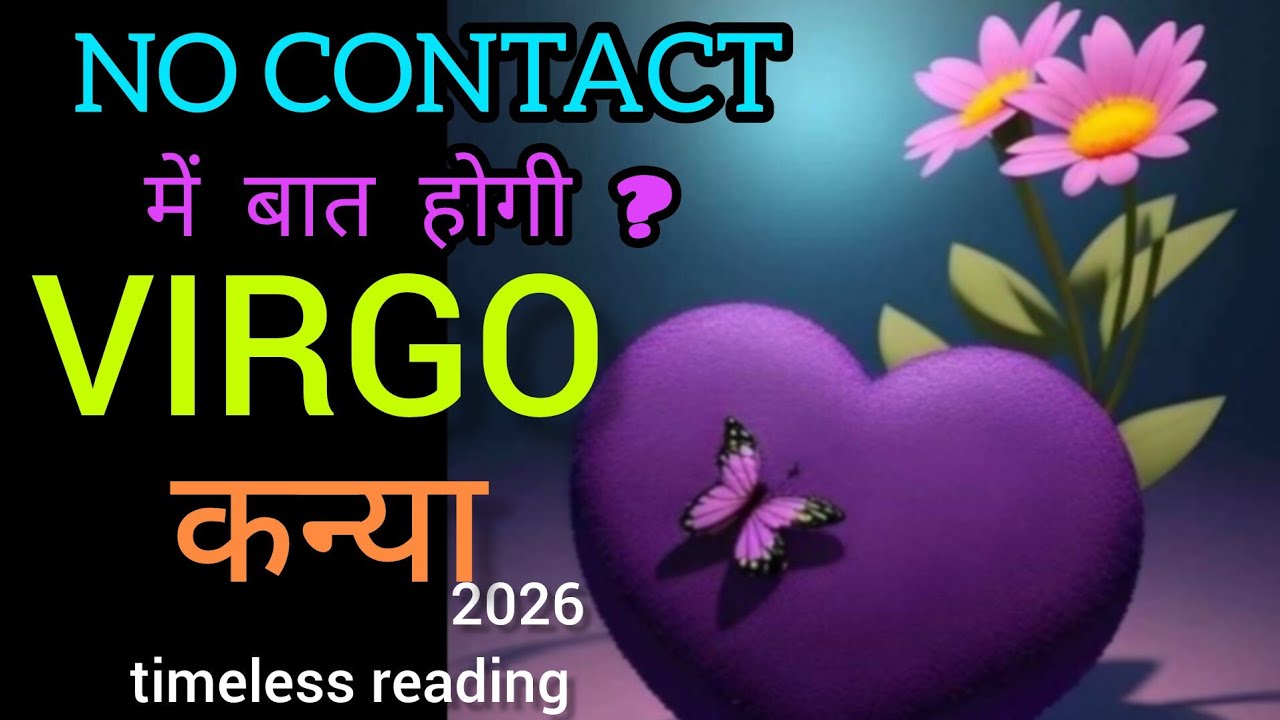 VIRGO कन्या I💕 'NO CONTACT' or 'LOW CONTACT' situation l Timeless Reading 2026 l Hindi Tarot