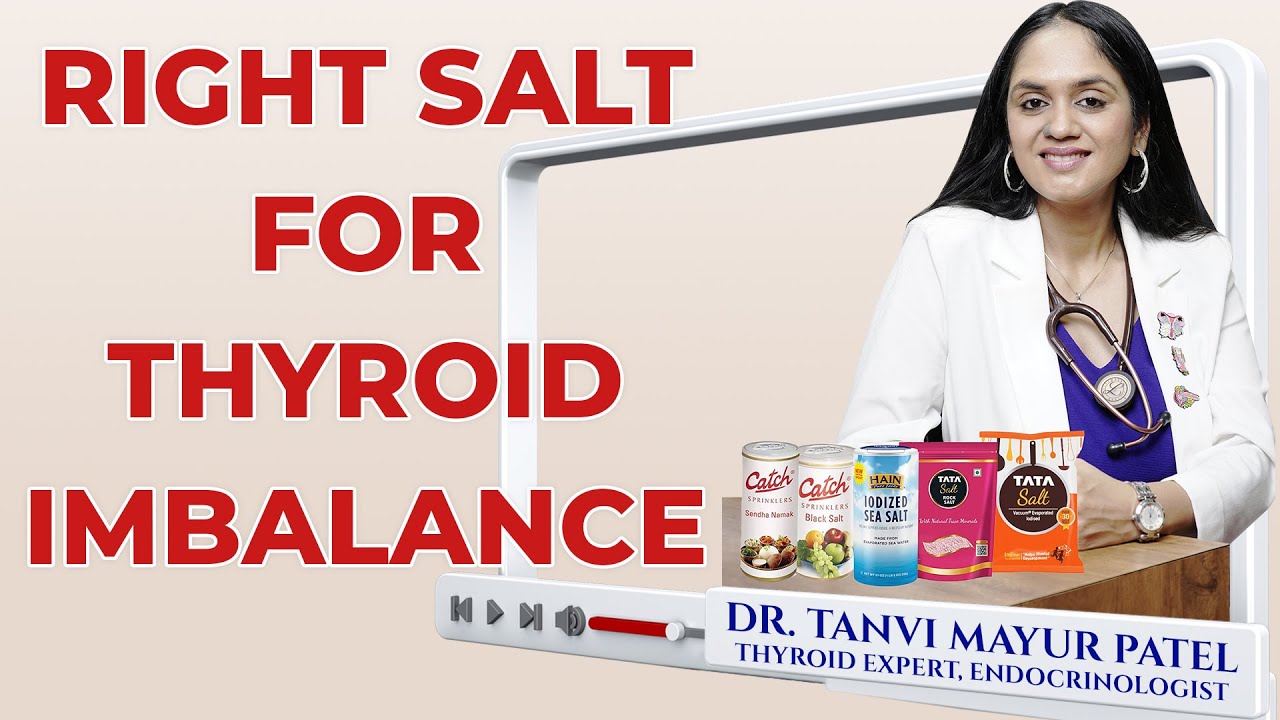Right Salt for Thyroid Imbalance - Dr. Tanvi Mayur Patel