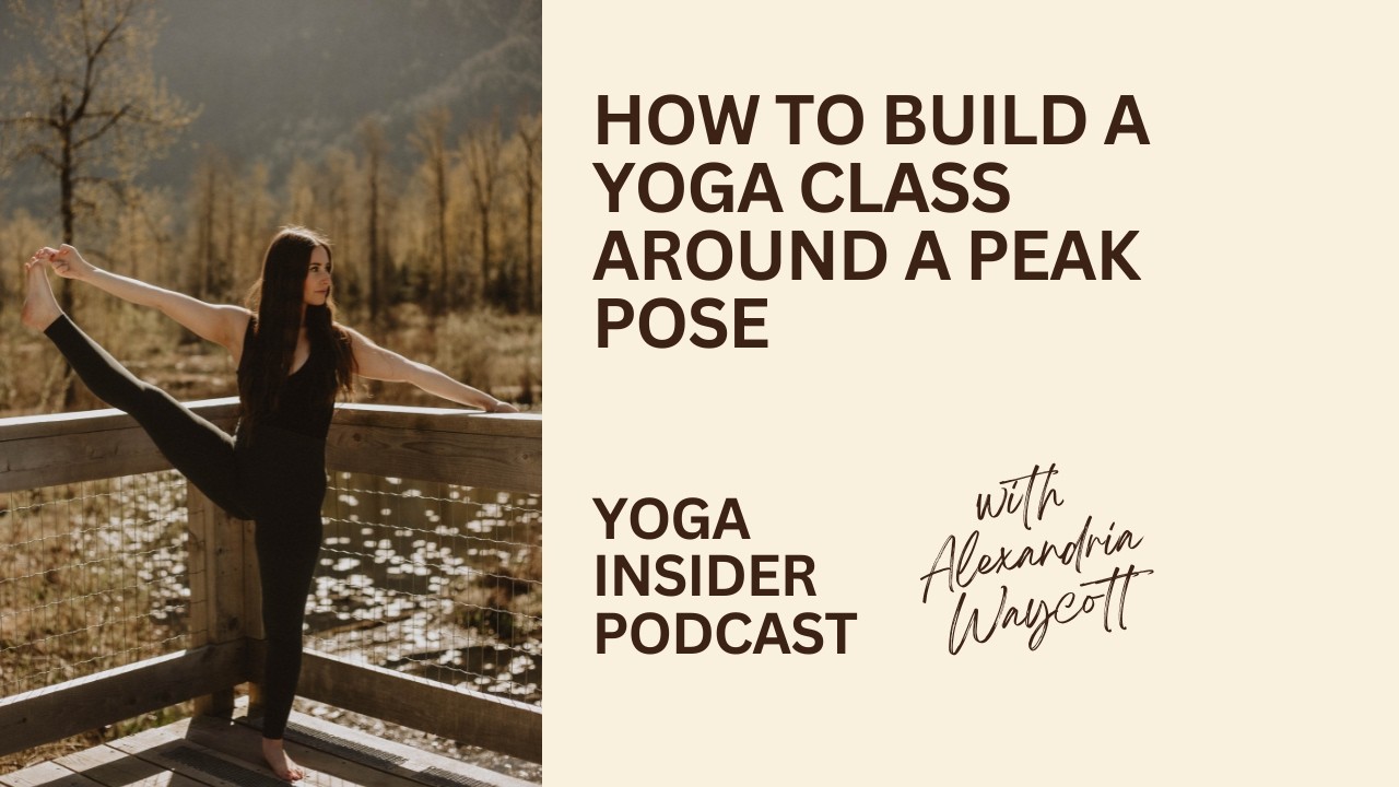 How to Build a Yoga Class Around a Peak Pose