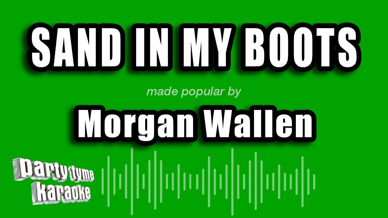 Morgan Wallen - Sand In My Boots (Karaoke Version)