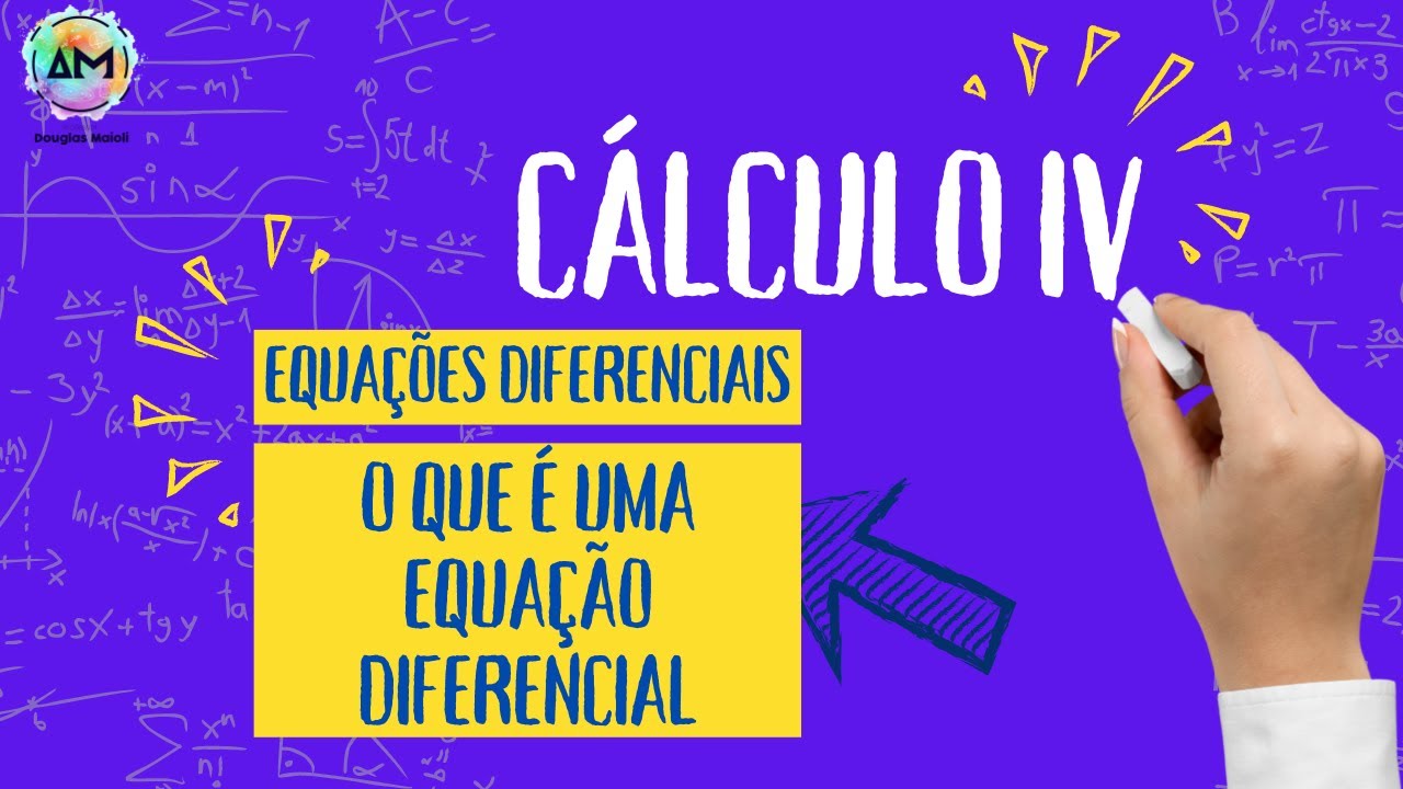 Aula 1 - EDO - O que é uma Equação Diferencial (Cálculo IV)