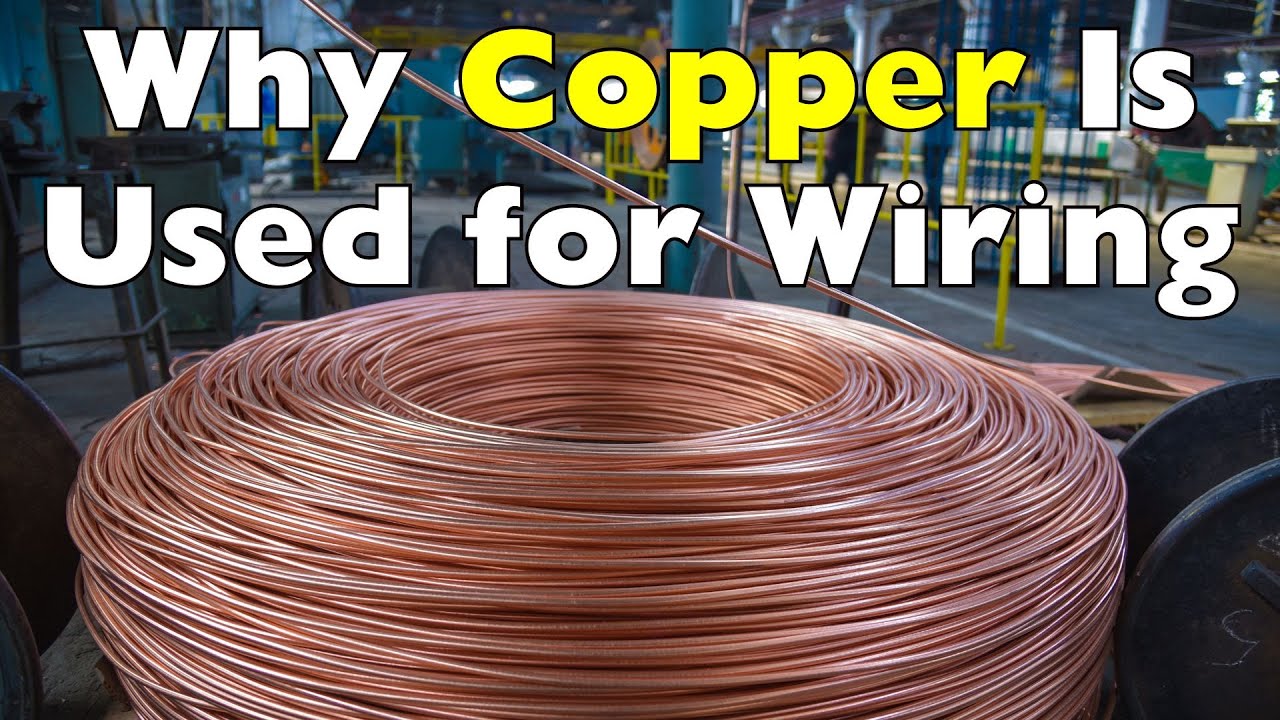 Why Do We Use Copper for Wiring?