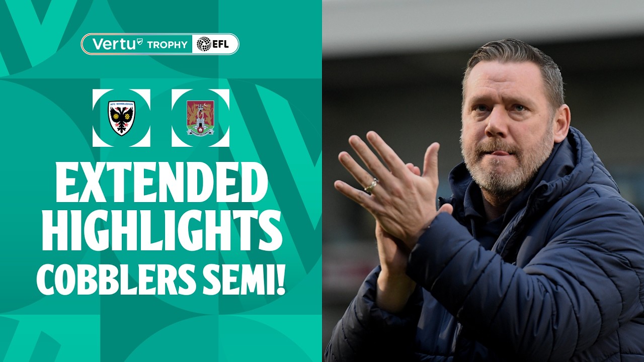 COBBLERS SEMI! | AFC Wimbledon v Northampton Town extended highlights