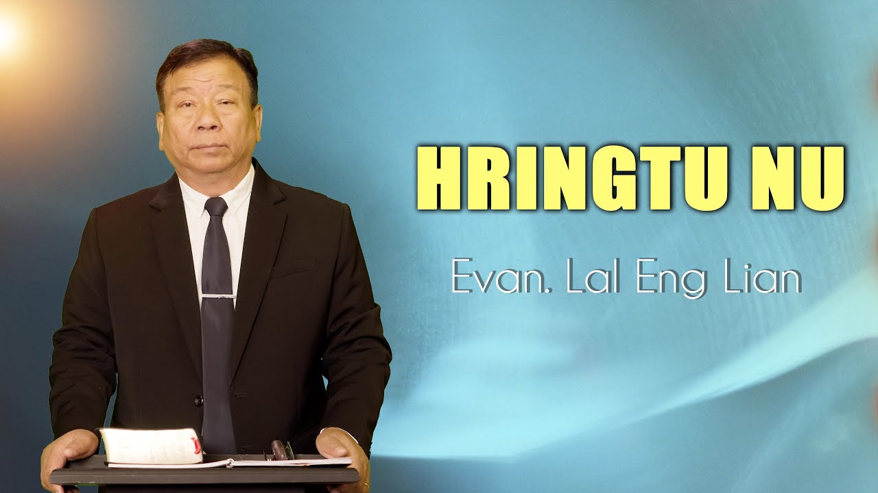 Evan. Lal Eng Lian  | Hringtu Nu (Sermon)
