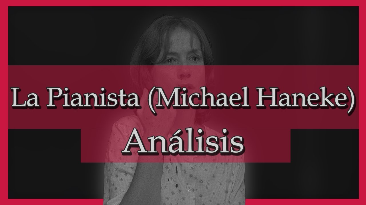 La pianista (Michael Haneke), Una explicación necesaria (Análisis)