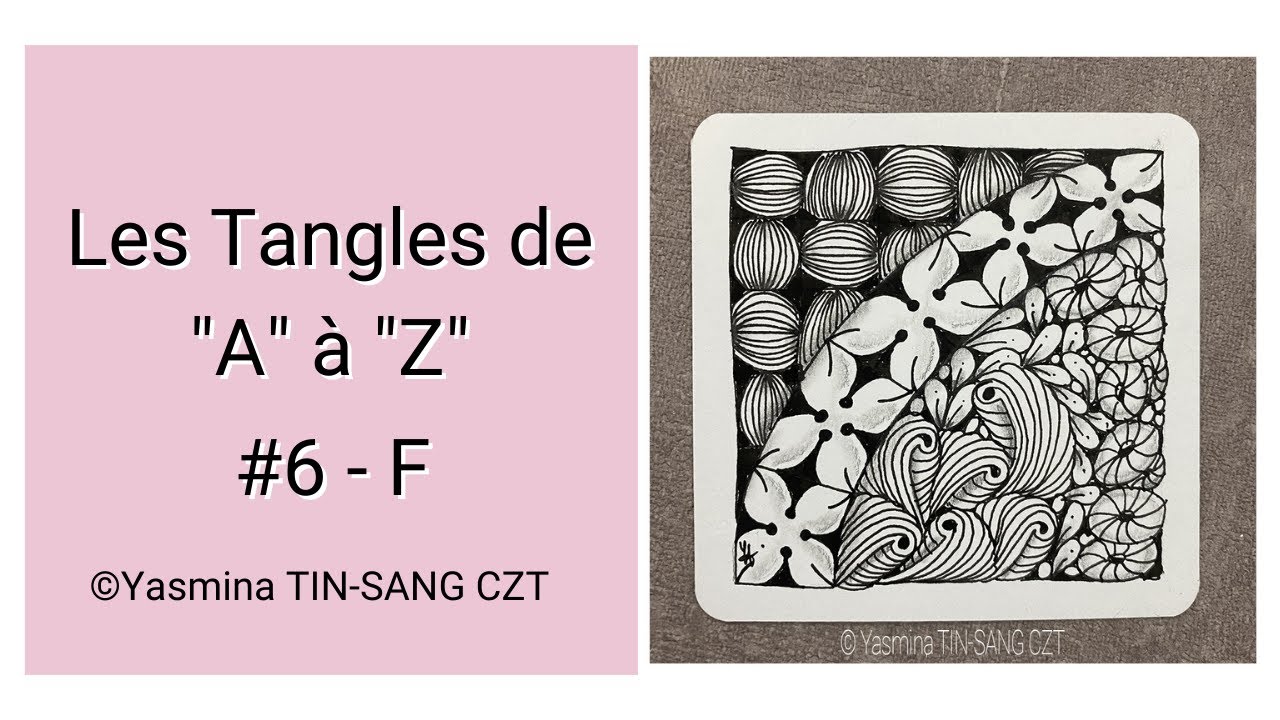 {TUTO ZENTANGLE®} LES TANGLES DE 