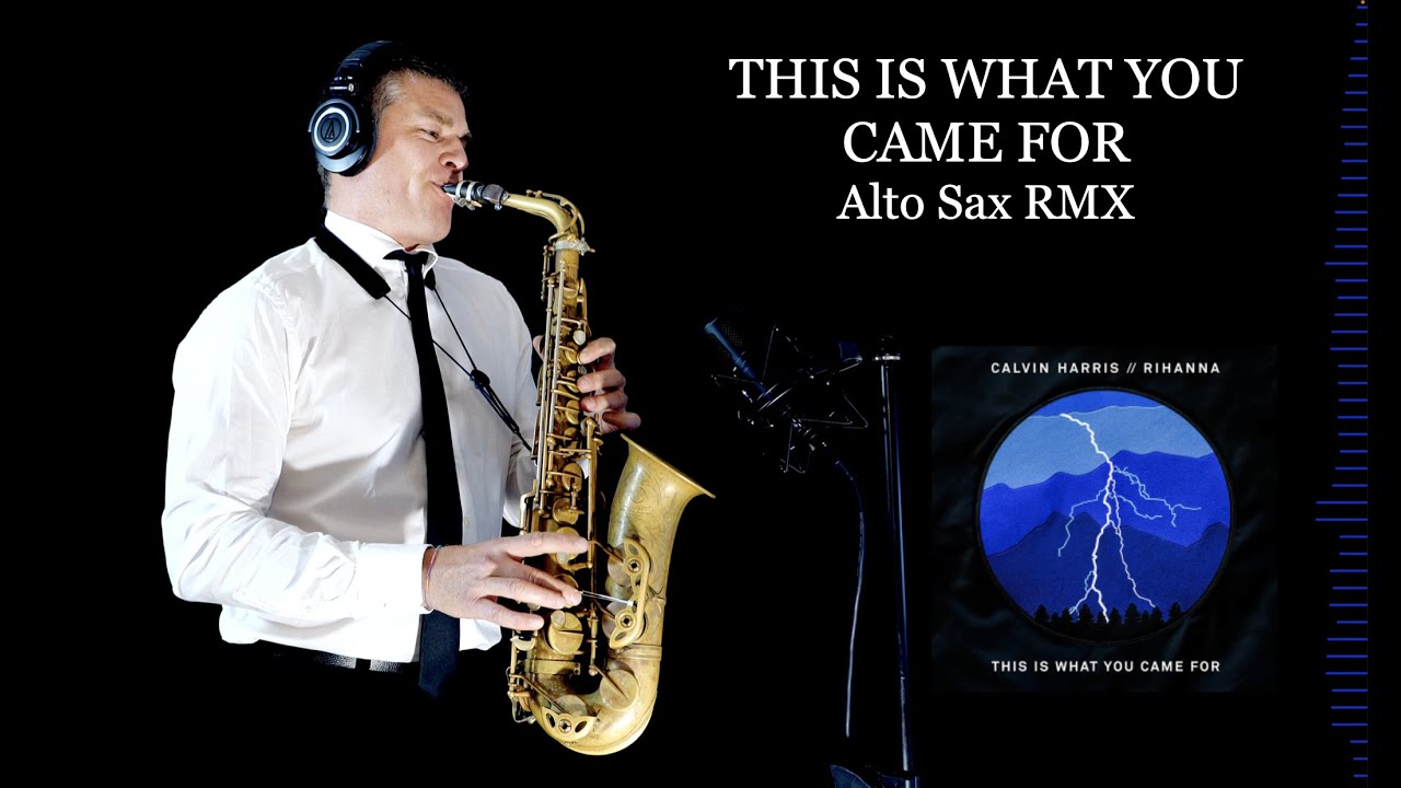 THIS IS WHAT YOU CAME FOR - C.Harris/Rihanna - Alto Sax RMX - Free score