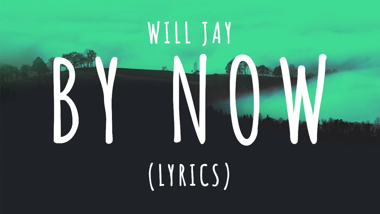 Will Jay - By Now (Lyrics)