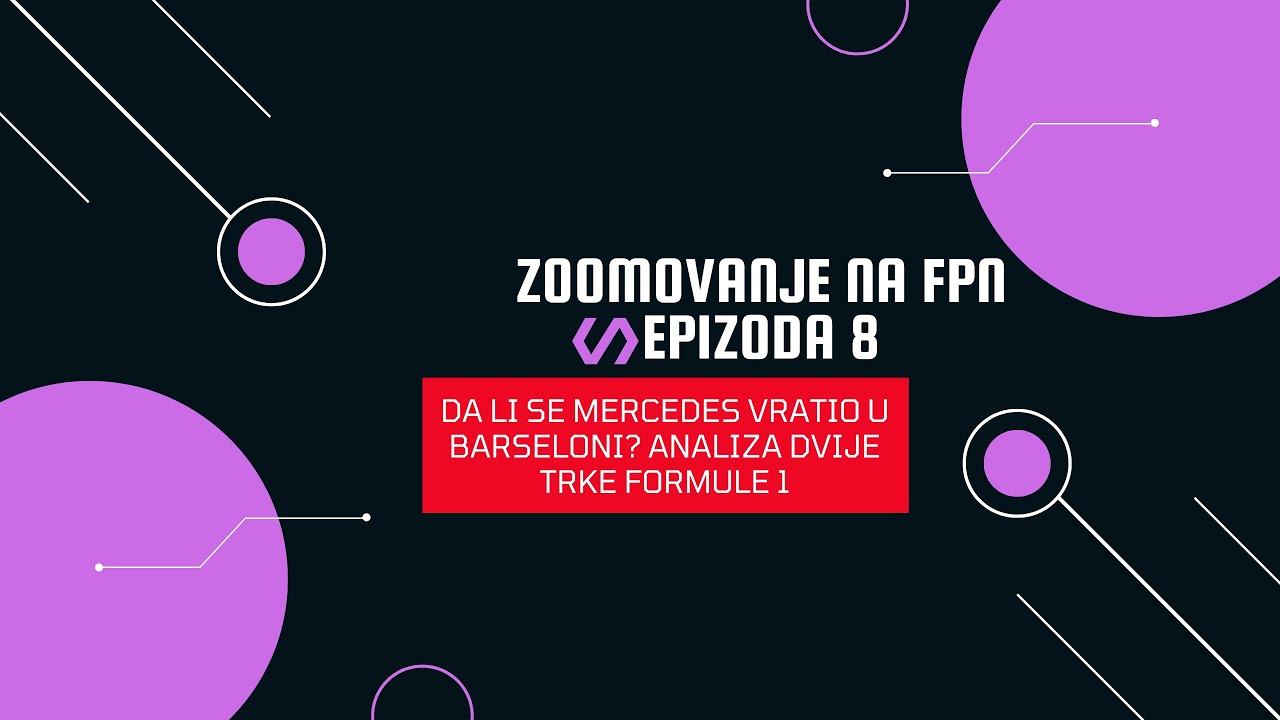 Zoomovanje na FPN// Epizoda 8 &ndash; Da li se Mercedes vratio u Barseloni? Analiza dvije trke Formule 1
