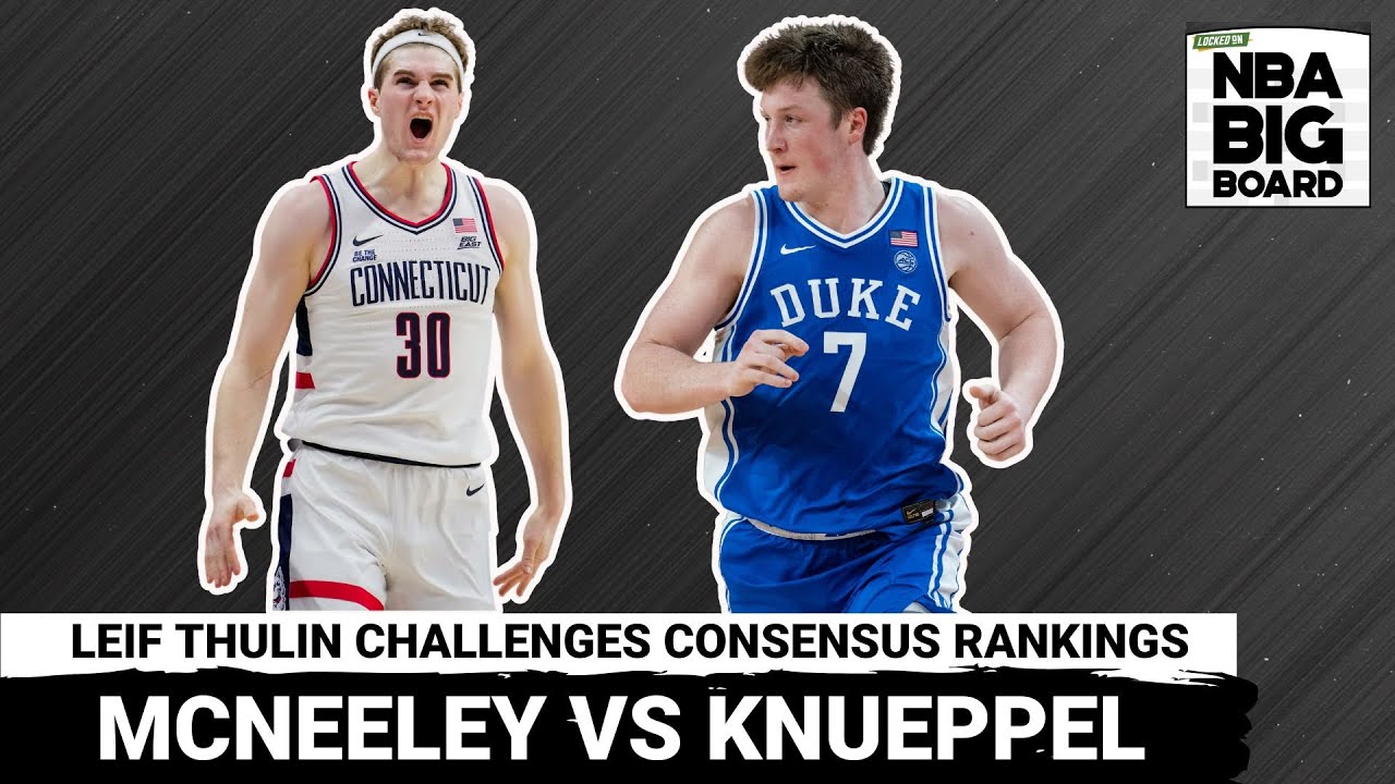 Liam McNeeley vs. Kon Knueppel: Leif Thulin Makes the Case for McNeeley