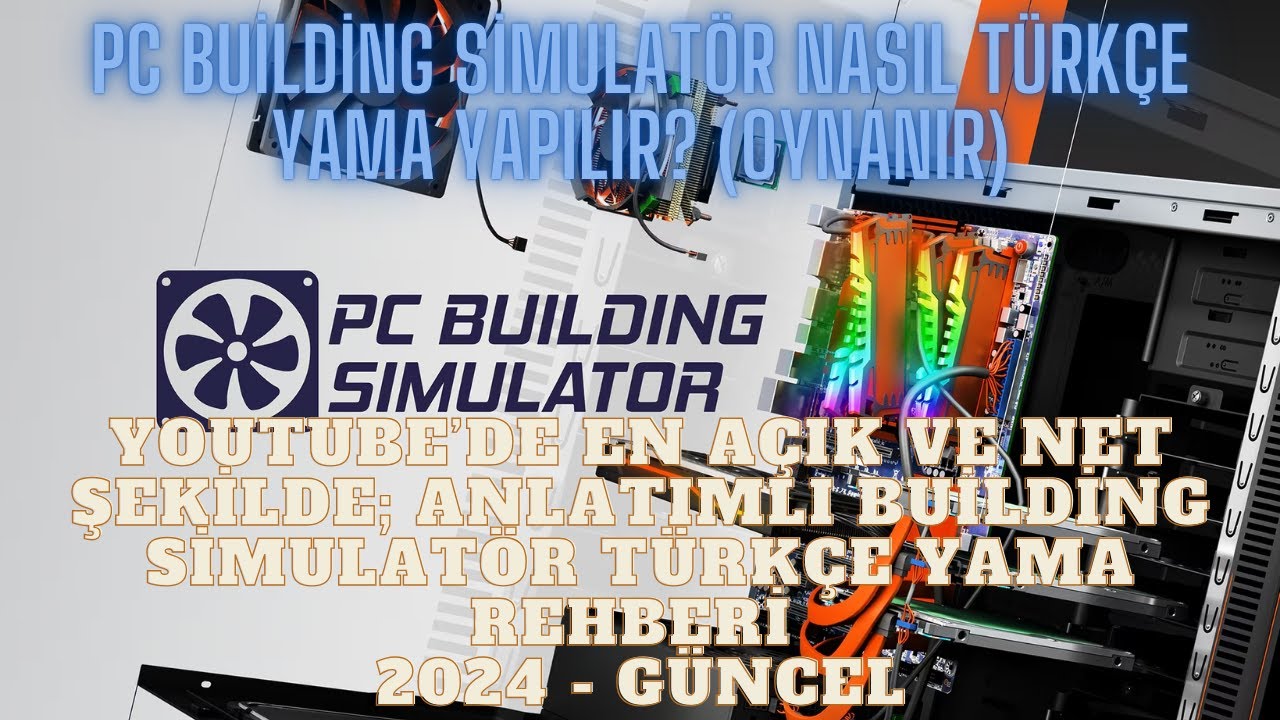 PC Building Simulator Nasıl Türkçe Yama Yapılır? (2024) | PC Building Simulator (Tüm Sürümler)