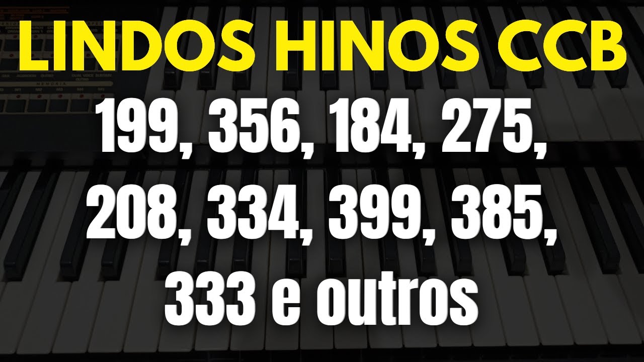 HINOS CCB 199, 356, 184, 275, 208, 334, 399, 385, 333 e outros
