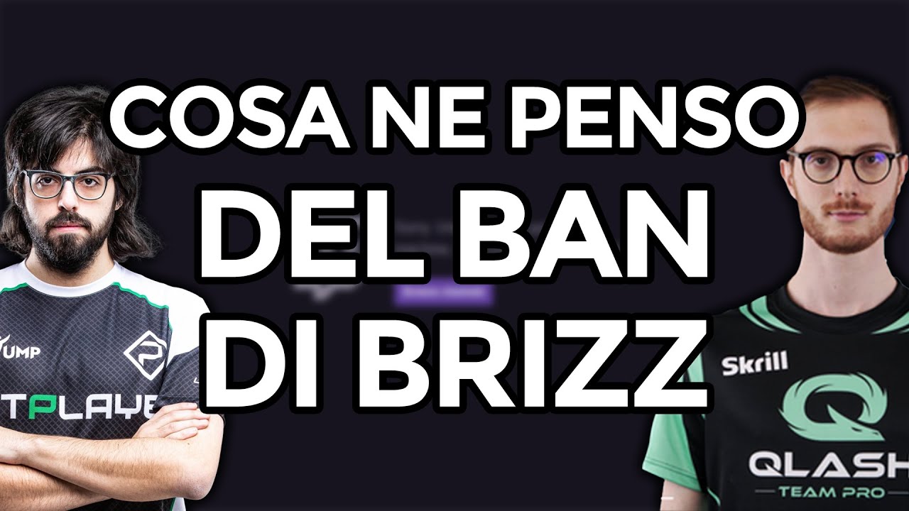 LA MIA OPINIONE SUI BAN DI BRIZZ ( RE-UPLOAD )