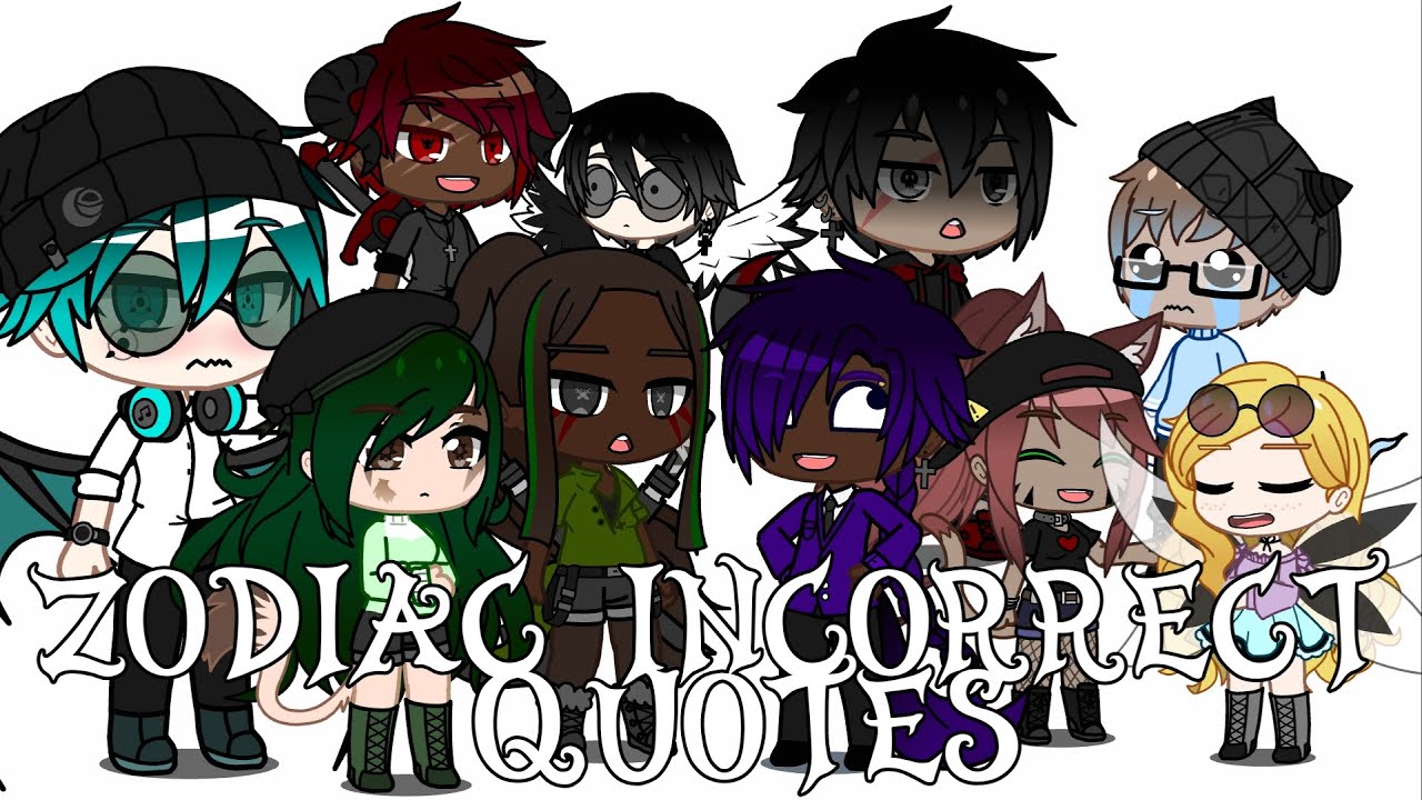 Zodiac Signs Incorrect Quotes | Gacha Club